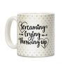 Screaming, Crying, Throwing Up Coffee Mug Screaming, Crying, Throwing Up Coffee Mug