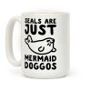 Seals Are Just Mermaid Doggos Coffee Mug
