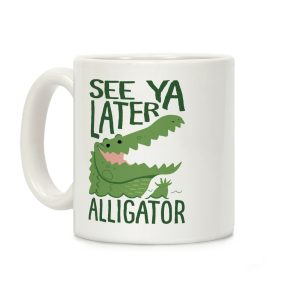 See Ya Later, Alligator Coffee Mug