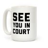 See You In Court Coffee Mug See You In Court Coffee Mug