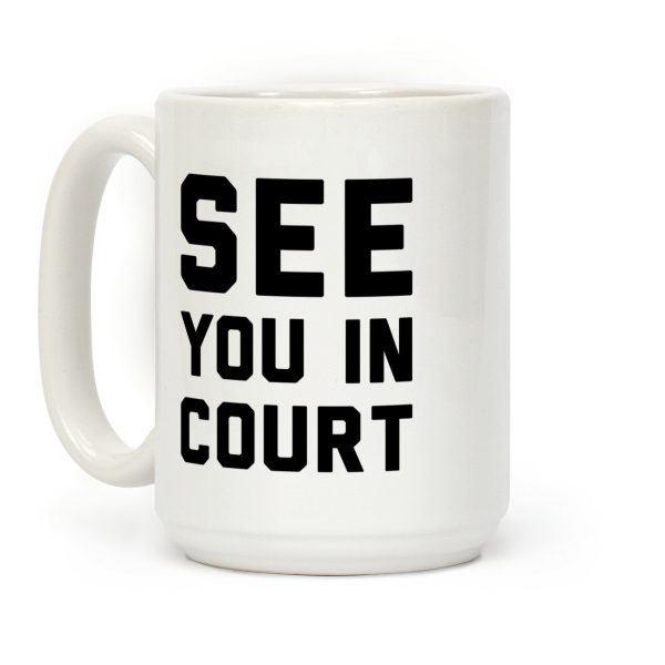 See You In Court Coffee Mug See You In Court Coffee Mug