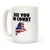 See You In Court Gov Janet Mills Coffee Mug See You In Court Gov Janet Mills Coffee Mug