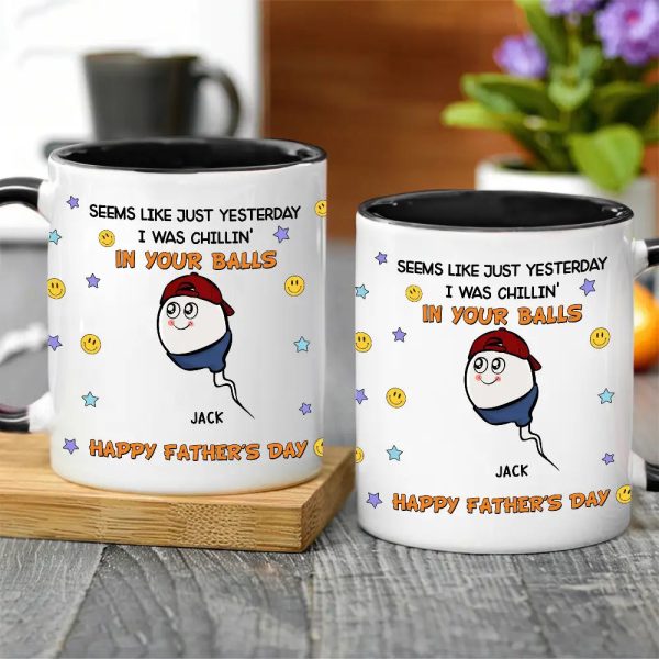 "Seems Like Just Yesterday We Were Chillin' In Your Balls" Mug Hilarious Custom Father's Day Mug Gift from Children