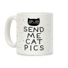 Send Me Cat Pics Coffee Mug Send Me Cat Pics Coffee Mug