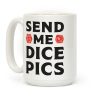 Send Me Dice Pics Coffee Mug Send Me Dice Pics Coffee Mug