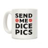 Send Me Dice Pics Coffee Mug Send Me Dice Pics Coffee Mug