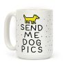 Send Me Dog Pics Coffee Mug Send Me Dog Pics Coffee Mug