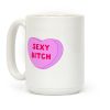 Sexy Bitch Candy Heart Coffee Mug