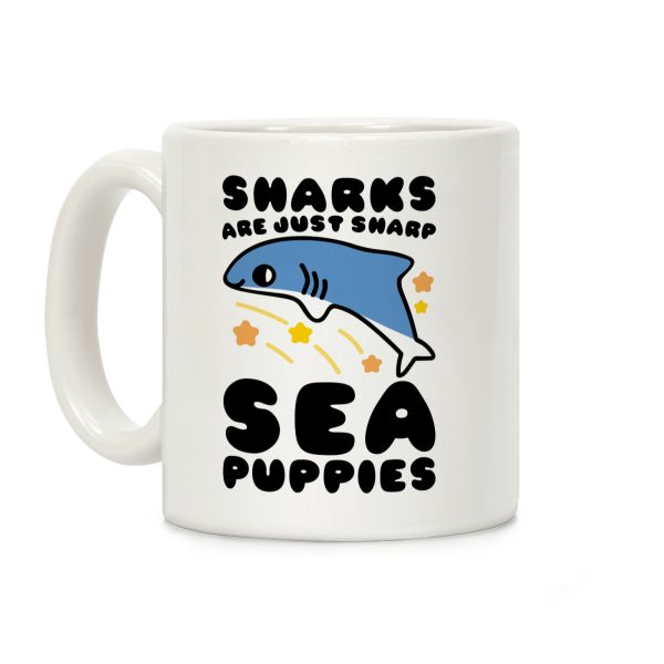 Sharks Are Just Sharp Sea Puppies Coffee Mug Sharks Are Just Sharp Sea Puppies Coffee Mug