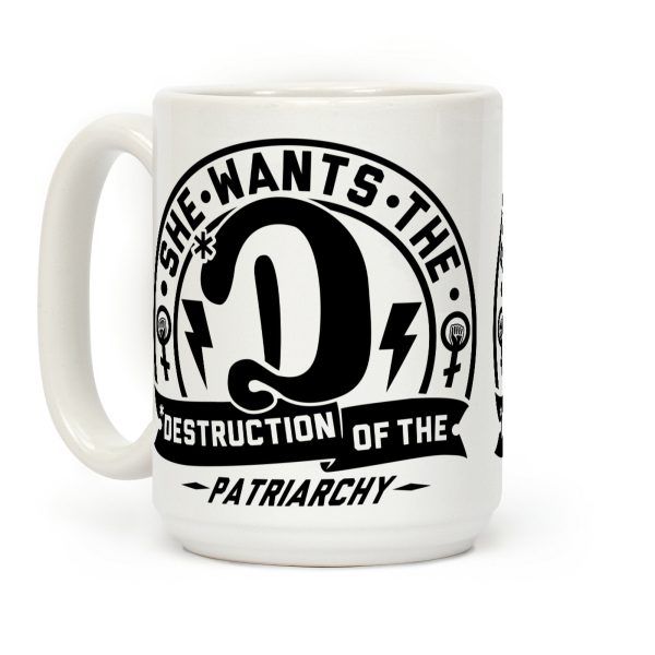 She Wants the Destruction of the Patriarchy Coffee Mug She Wants the Destruction of the Patriarchy Coffee Mug