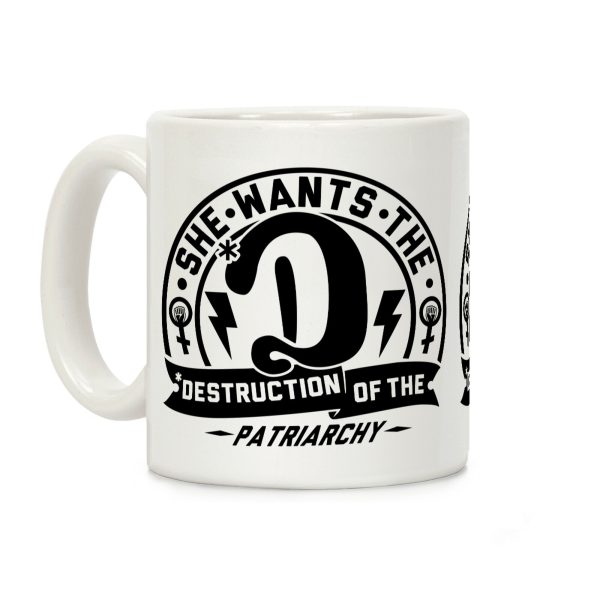 She Wants the Destruction of the Patriarchy Coffee Mug She Wants the Destruction of the Patriarchy Coffee Mug