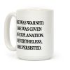 She Was Warned She Was Given An Explanation Nevertheless She Persisted Coffee Mug She Was Warned She Was Given An Explanation Nevertheless She Persisted Coffee Mug