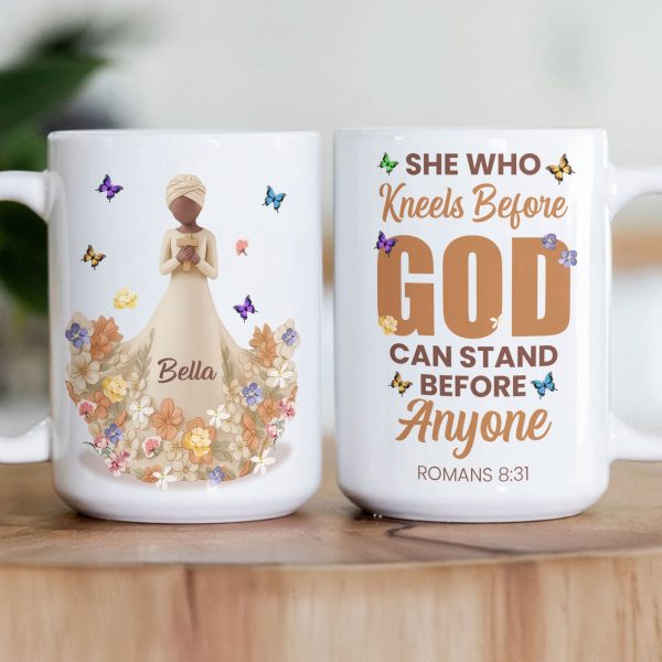She Who Kneels Before God Can Stand Before Anyone Christian Gift - Personalized Mug She Who Kneels Before God Can Stand Before Anyone Christian Gift - Personalized Mug