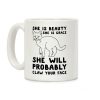 She Will Probably Claw Your Face Coffee Mug She Will Probably Claw Your Face Coffee Mug