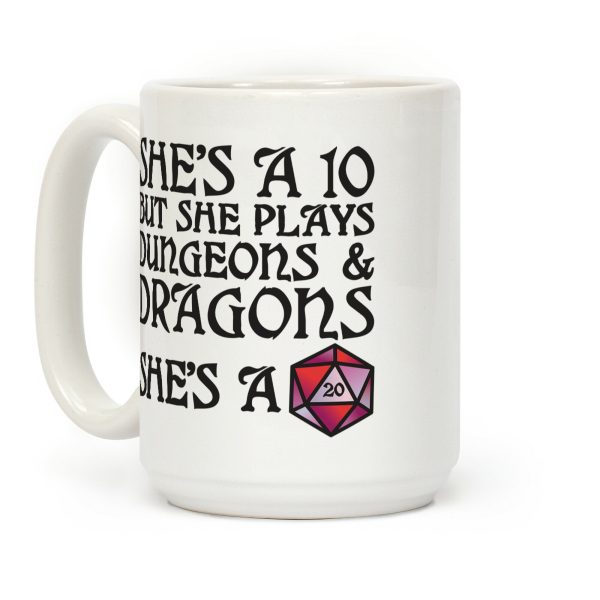 She's a 10 But She Plays Dungeons & Dragons -- She's a D20 Coffee Mug She's a 10 But She Plays Dungeons & Dragons -- She's a D20 Coffee Mug