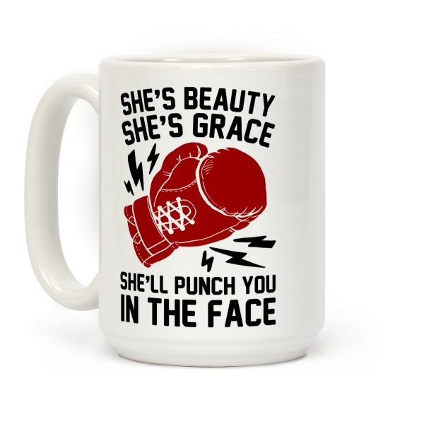 She's Beauty She's Grace She'll Punch You In The Face Coffee Mug She's Beauty She's Grace She'll Punch You In The Face Coffee Mug