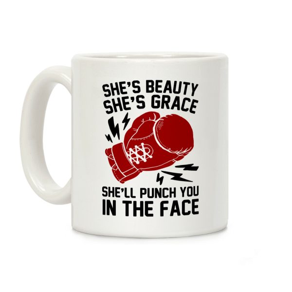 She's Beauty She's Grace She'll Punch You In The Face Coffee Mug She's Beauty She's Grace She'll Punch You In The Face Coffee Mug