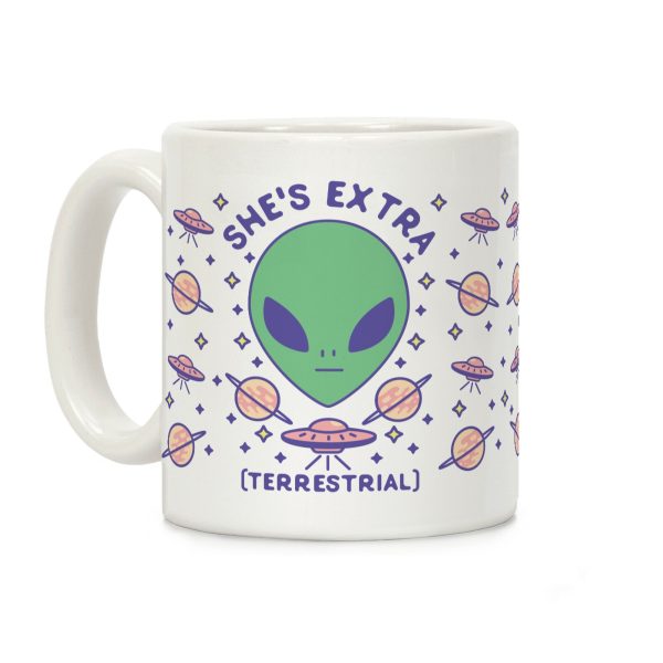 She's Extraterrestrial Coffee Mug She's Extraterrestrial Coffee Mug