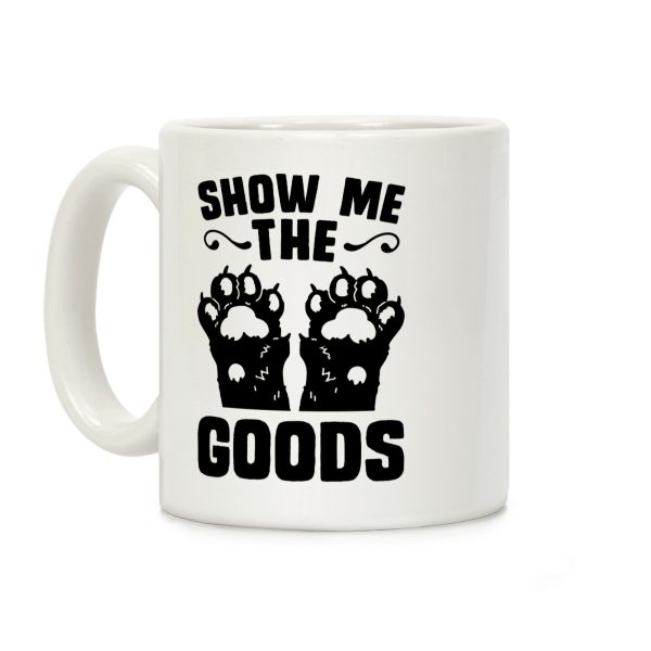 Show Me The Goods Coffee Mug Show Me The Goods Coffee Mug