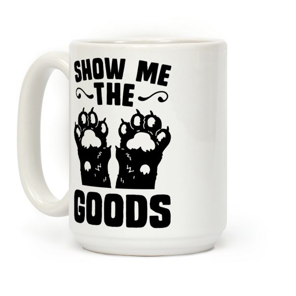 Show Me The Goods Coffee Mug Show Me The Goods Coffee Mug