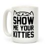 Show Me Your Kitties (Black Font) Coffee Mug Show Me Your Kitties (Black Font) Coffee Mug
