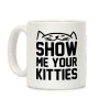 Show Me Your Kitties (Black Font) Coffee Mug Show Me Your Kitties (Black Font) Coffee Mug