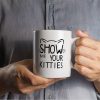 Show Me Your Kitties Coffee Mug Funny Cat Lover Gift for Cat Mom Women Friend Coworker Show Me Your Kitties Coffee Mug Funny Cat Lover Gift for Cat Mom Women Friend Coworker