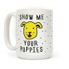 Show Me Your Puppies Coffee Mug