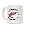 Shrimply The Best Coffee Mug Shrimply The Best Coffee Mug