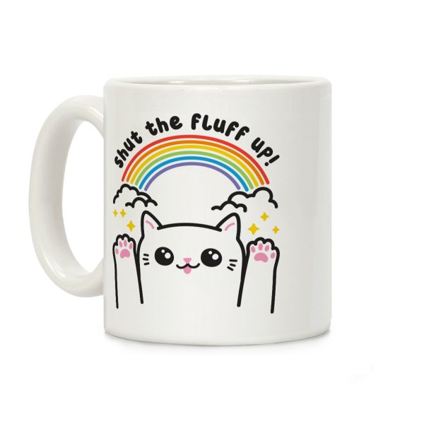 Shut The Fluff Up! Cat Coffee Mug Shut The Fluff Up! Cat Coffee Mug