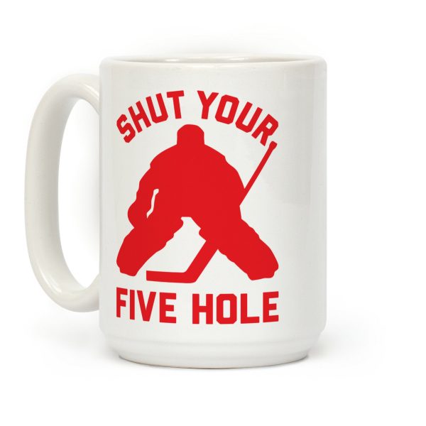 Shut Your Five Hole Coffee Mug Shut Your Five Hole Coffee Mug