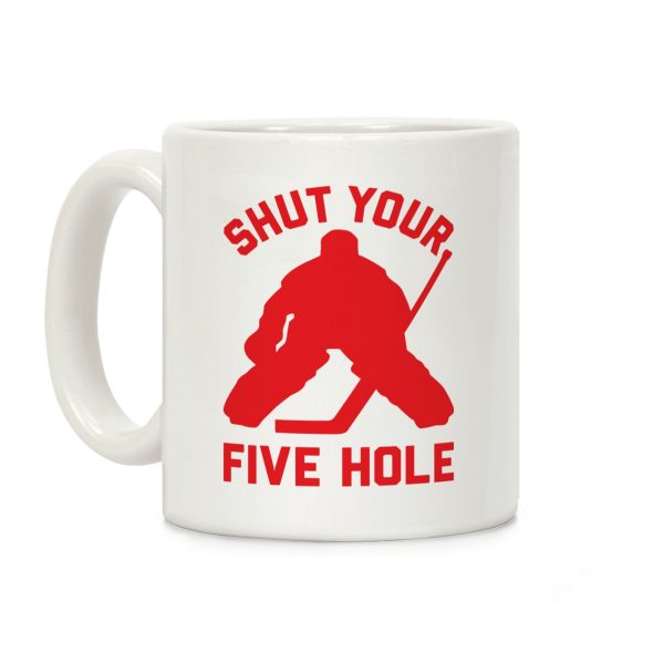 Shut Your Five Hole Coffee Mug Shut Your Five Hole Coffee Mug