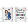 Sibling Congrats On Being My Brother - Gift For Sibling - Personalized Mug Sibling Congrats On Being My Brother - Gift For Sibling - Personalized Mug