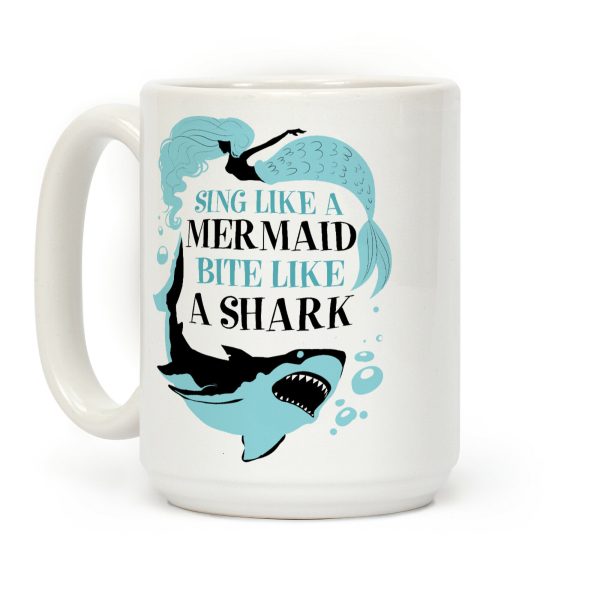 Sing Like a Mermaid, Bite Like A Shark Coffee Mug Sing Like a Mermaid, Bite Like A Shark Coffee Mug