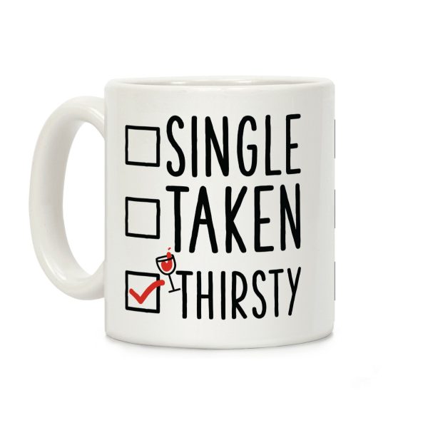 Single Taken Thirsty Coffee Mug Single Taken Thirsty Coffee Mug