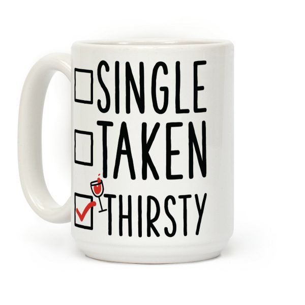 Single Taken Thirsty Coffee Mug Single Taken Thirsty Coffee Mug