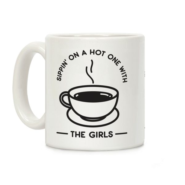 Sippin' On A Hot One With The Girls Coffee Mug Sippin' On A Hot One With The Girls Coffee Mug