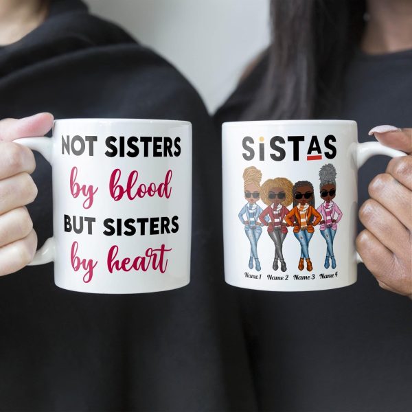 Sistas Not Sisters By Blood But Sisters By Heart - Personalized Mug - Birthday & Christmas Gift For Sista, Sister, Soul Sister, Best Friend, BFF, Bestie, Friend Sistas Not Sisters By Blood But Sisters By Heart - Personalized Mug - Birthday & Christmas Gift For Sista, Sister, Soul Sister, Best Friend, BFF, Bestie, Friend