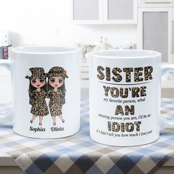Sister, You're An Idiot - Personalized Mug - Birthday Gift For Sisters Sister, You're An Idiot - Personalized Mug - Birthday Gift For Sisters