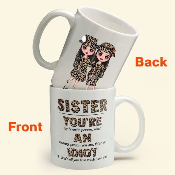 Sister, You're An Idiot - Personalized Mug - Birthday Gift For Sisters Sister, You're An Idiot - Personalized Mug - Birthday Gift For Sisters