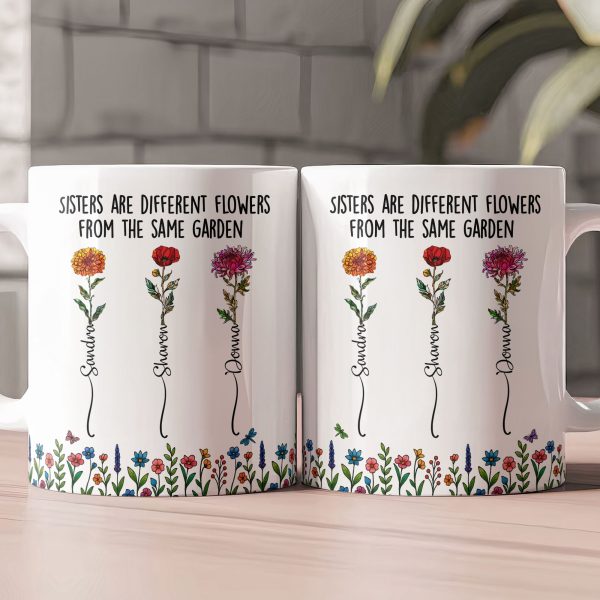 Sisters - Different Flowers From Same Garden - Personalized Mug Sisters - Different Flowers From Same Garden - Personalized Mug