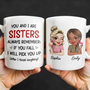 Sisters Always Remember To Pick Each Other Up - Personalized Custom Coffee Mug - BST512_MG