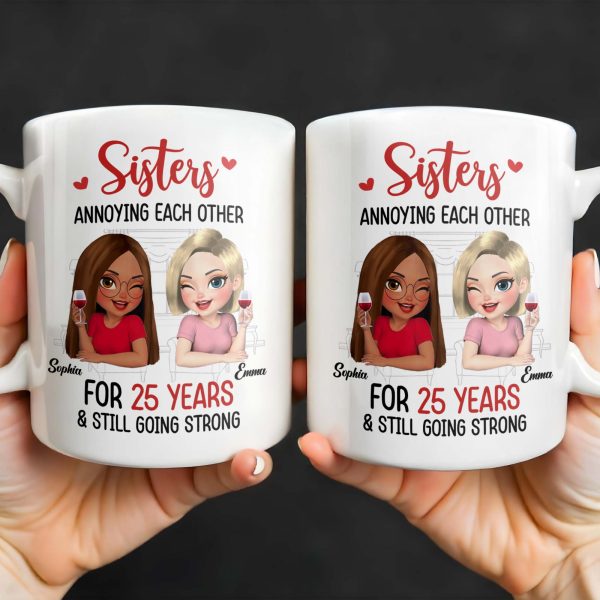 Sisters Annoying Each Other For Years & Still Going Strong - Personalized Custom Coffee Mug - DTG042_MG