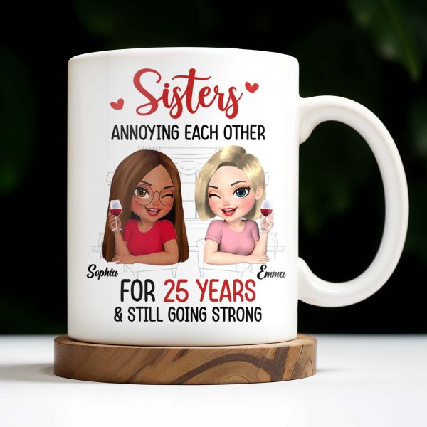 Sisters Annoying Each Other For Years & Still Going Strong - Personalized Custom Coffee Mug - DTG042_MG