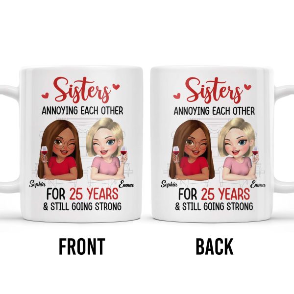 Sisters Annoying Each Other For Years & Still Going Strong - Personalized Custom Coffee Mug - DTG042_MG
