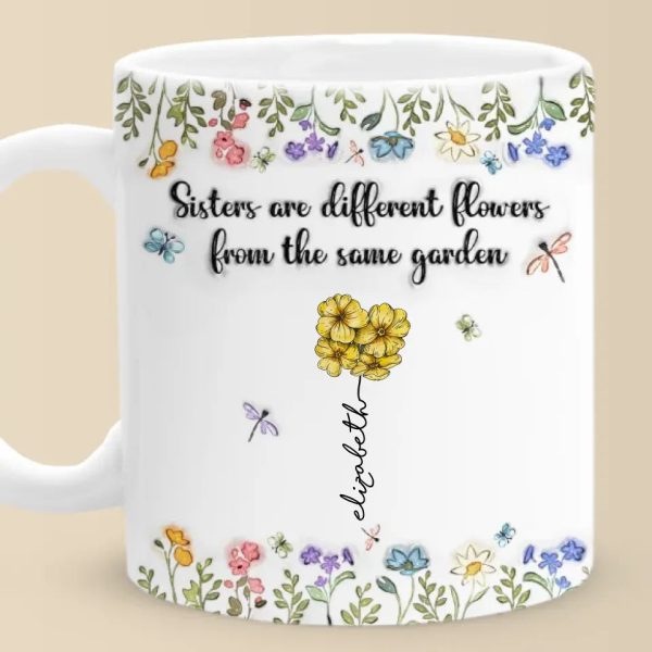 Sisters Are Different Flowers From The Same Garden - Bestie Personalized Custom 3D Inflated Effect Printed Mug - Christmas Gift For Best Friends, BFF, Sisters Sisters Are Different Flowers From The Same Garden - Bestie Personalized Custom 3D Inflated Effect Printed Mug - Christmas Gift For Best Friends, BFF, Sisters