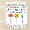 Sisters Are Different Flowers From The Same Garden - Bestie Personalized Custom 3D Inflated Effect Printed Mug - Christmas Gift For Best Friends, BFF, Sisters Sisters Are Different Flowers From The Same Garden - Bestie Personalized Custom 3D Inflated Effect Printed Mug - Christmas Gift For Best Friends, BFF, Sisters