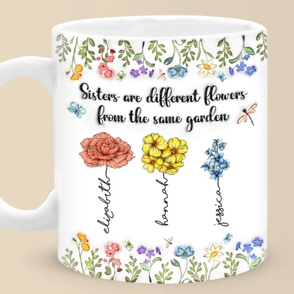 Sisters Are Different Flowers From The Same Garden - Bestie Personalized Custom 3D Inflated Effect Printed Mug - Christmas Gift For Best Friends, BFF, Sisters Sisters Are Different Flowers From The Same Garden - Bestie Personalized Custom 3D Inflated Effect Printed Mug - Christmas Gift For Best Friends, BFF, Sisters