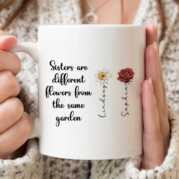 Sisters Are Diffrent Flowers From The Same Garden Personalized Mug, Long Distance Togetherness Birthday Christmas Gift For Sisters, Siblings