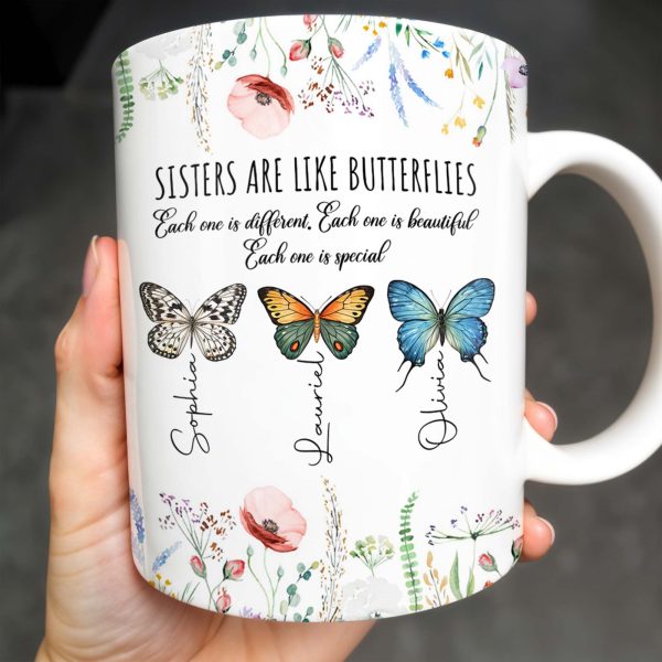 Sisters Are Like Butterflies Beautiful And Special - Personalized Custom Coffee Mug - BST146_MG